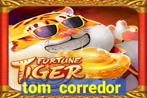 tom corredor dinheiro infinito atualizado 2023